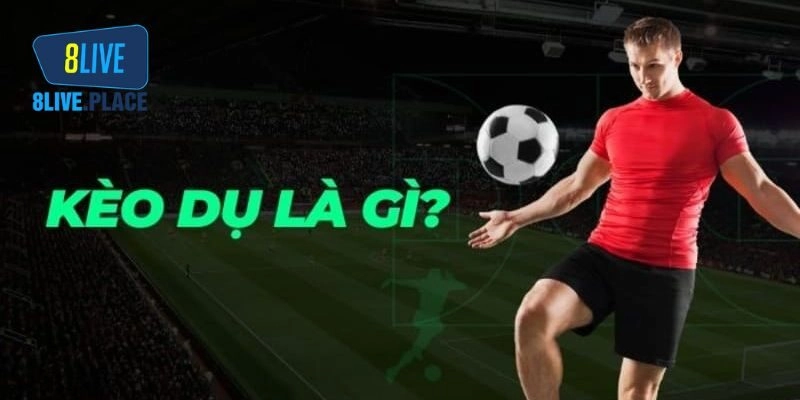 Kèo dụ là gì